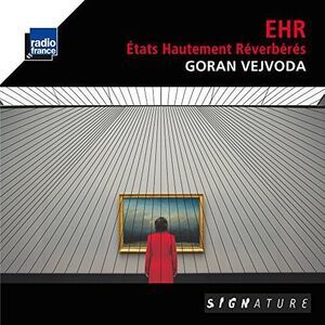 Goran Vejvoda - Vejvoda: Etats Hautement Reverberes  CD